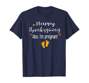 Women Happy thanksgiving, Also I'm pregnant Fall baby reveal T-Shirt