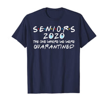 Load image into Gallery viewer, Seniors 2020 The One Where We Were Quarantined Funny TShirt54937
