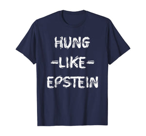 Funny shirts V-neck Tank top Hoodie sweatshirt usa uk au ca gifts for Funny-hung-like-epstein- T-Shirt 1296020