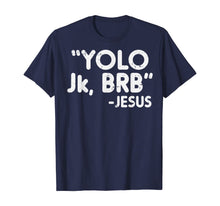 Load image into Gallery viewer, Yolo Jk Brb Jesus Funny Easter 2020 Christians Catholic Gift TShirt333279
