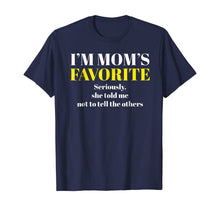 Load image into Gallery viewer, Funny shirts V-neck Tank top Hoodie sweatshirt usa uk au ca gifts for I'm Mom's Favorite Seriously She Told me Not To Tell T-Shirt 244356
