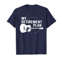 Load image into Gallery viewer, My Retirement Plan Guitar Funny Musicians T-Shirt
