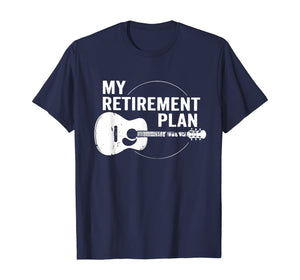My Retirement Plan Guitar Funny Musicians T-Shirt