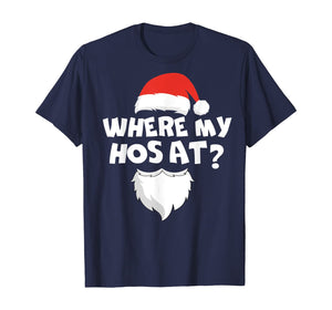 Where My Hos At Christmas Gift Funny Adult Santa Claus Hoes T-Shirt