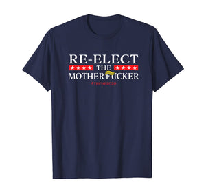 Re-Elect The Motherfucker Don't Impeach POTUS  T-Shirt