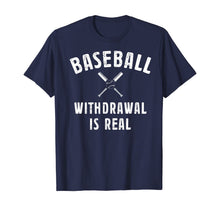 Load image into Gallery viewer, Baseball Withdrawal Is Real Funny Sports Quotes Memes Lover TShirt283234

