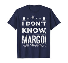 Load image into Gallery viewer, Funny shirts V-neck Tank top Hoodie sweatshirt usa uk au ca gifts for I Don t Know Margo - Christmas Vacation FunGift T-Shirt 317452
