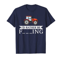Load image into Gallery viewer, Funny shirts V-neck Tank top Hoodie sweatshirt usa uk au ca gifts for I&#39;d Rather Be Farming Tractor Cool Farmers Farm Worker Gift T-Shirt 1361273
