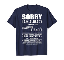 Load image into Gallery viewer, sorry i'm already taken by a crazy and sexy fiancee TShirt468572
