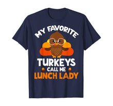 Load image into Gallery viewer, My Favorite Turkeys Call Me Lunch Lady Thanksgiving Gifts T-Shirt
