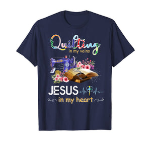 quilting in my veins jesus in my heart shirt T-Shirt
