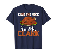 Load image into Gallery viewer, Funny shirts V-neck Tank top Hoodie sweatshirt usa uk au ca gifts for Save The Neck For Me, Clark Thanksgiving - Turkey Meat Lover T-Shirt 235515
