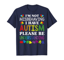 Load image into Gallery viewer, I&#39;m Not Misbehaving I Have Autism Please Be Understanding TShirt507549
