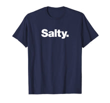 Load image into Gallery viewer, Funny shirts V-neck Tank top Hoodie sweatshirt usa uk au ca gifts for The word Salty t-shirt | A shirt that says Salty 2652097
