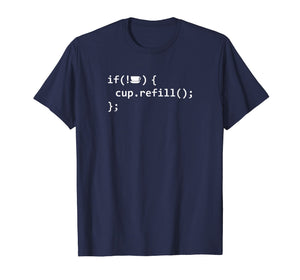 Funny shirts V-neck Tank top Hoodie sweatshirt usa uk au ca gifts for If Coffee Empty Then Refill Cup Funny IT Programmer T-Shirt 1230766