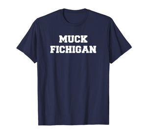 Funny shirts V-neck Tank top Hoodie sweatshirt usa uk au ca gifts for Muck Fichigan T-Shirt - White Letters (Multiple Colors) 1452428