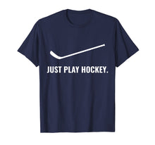 Load image into Gallery viewer, Funny shirts V-neck Tank top Hoodie sweatshirt usa uk au ca gifts for Just Play Hockey t shirt | Ice Life Stick gifts for boys 2423684
