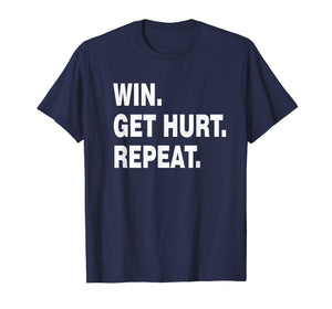 Funny shirts V-neck Tank top Hoodie sweatshirt usa uk au ca gifts for win get hurt repeat T-Shirt 1867955