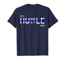 Load image into Gallery viewer, Funny shirts V-neck Tank top Hoodie sweatshirt usa uk au ca gifts for Stay Humble Hustle Hard Shirt Entrepreneur Hustler Gift 1572901
