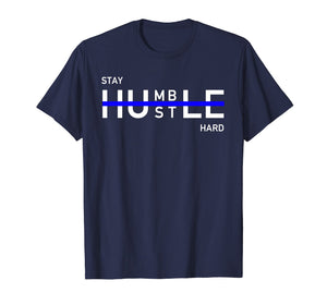 Funny shirts V-neck Tank top Hoodie sweatshirt usa uk au ca gifts for Stay Humble Hustle Hard Shirt Entrepreneur Hustler Gift 1572901