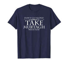 Load image into Gallery viewer, Funny shirts V-neck Tank top Hoodie sweatshirt usa uk au ca gifts for Dont Go Alone Take MURTAGH Funny Sassenach Outlander T-Shirt 951694
