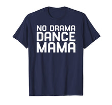 Load image into Gallery viewer, Funny shirts V-neck Tank top Hoodie sweatshirt usa uk au ca gifts for No Drama Dance Momma - Mothers Day Gifts for Women T-Shirt 3498054
