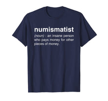 Load image into Gallery viewer, Funny shirts V-neck Tank top Hoodie sweatshirt usa uk au ca gifts for Funny Numismatist Coin Collecting T-Shirt 1839041
