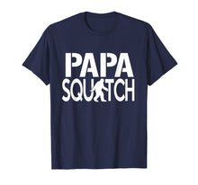Load image into Gallery viewer, Papa Squatch Shirt - Gifts For Dad Sasquatch Bigfoot
