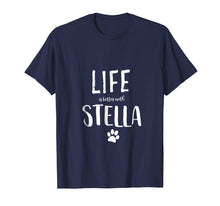Load image into Gallery viewer, Funny shirts V-neck Tank top Hoodie sweatshirt usa uk au ca gifts for Life ist better with Stella Dog Name T-Shirt Gift Shirt 2042478
