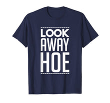 Load image into Gallery viewer, Funny shirts V-neck Tank top Hoodie sweatshirt usa uk au ca gifts for Look Away Hoe Shirt 2677616
