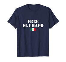 Load image into Gallery viewer, Funny shirts V-neck Tank top Hoodie sweatshirt usa uk au ca gifts for FREE EL CHAPO With Mexican Flag Funny Graphic T-Shirt 1747508
