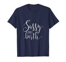 Load image into Gallery viewer, Funny shirts V-neck Tank top Hoodie sweatshirt usa uk au ca gifts for Sassy Since Birth | Southern Charm Gifts &amp; T-Shirts 1557399
