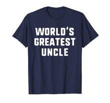 Load image into Gallery viewer, Funny shirts V-neck Tank top Hoodie sweatshirt usa uk au ca gifts for World's Greatest Uncle Funny Gift Father's Day T-Shirt 315498
