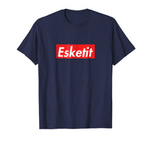 Load image into Gallery viewer, Funny shirts V-neck Tank top Hoodie sweatshirt usa uk au ca gifts for Esketit T-Shirt 1839615
