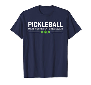 Funny shirts V-neck Tank top Hoodie sweatshirt usa uk au ca gifts for Pickleball Make Retirement Great Again Pickle-Ball T-Shirt 1467726