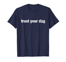 Load image into Gallery viewer, Funny shirts V-neck Tank top Hoodie sweatshirt usa uk au ca gifts for Trust Your Dog Shirt for Canine Agility and Nosework Handler 1985266
