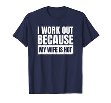 Load image into Gallery viewer, Funny shirts V-neck Tank top Hoodie sweatshirt usa uk au ca gifts for I Work Out Because My Wife Is Hot Funny Workout Motivation 2944607
