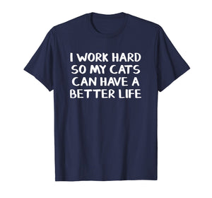 Funny shirts V-neck Tank top Hoodie sweatshirt usa uk au ca gifts for I work hard so my cats can have a better life 3771311