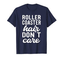 Load image into Gallery viewer, Roller Coaster Hair Don't Care - Funny Amusement Park Shirt 816168
