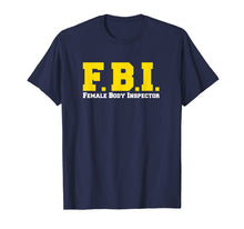 Load image into Gallery viewer, Funny shirts V-neck Tank top Hoodie sweatshirt usa uk au ca gifts for FBI Female Body Inspector Funny T-shirt 735664
