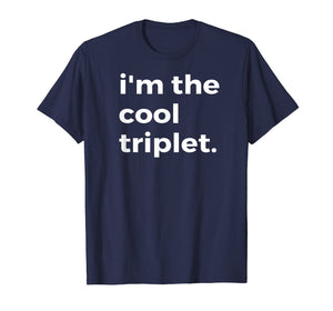 Funny shirts V-neck Tank top Hoodie sweatshirt usa uk au ca gifts for Im the Cool Triplet T-Shirt Funny Shirt for Triplets 1366351