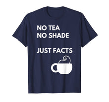 Load image into Gallery viewer, Funny shirts V-neck Tank top Hoodie sweatshirt usa uk au ca gifts for NO Tea NO Shade - Funny Meme Women and Men T Shirt Gifts 2436421
