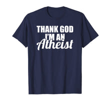 Load image into Gallery viewer, Funny shirts V-neck Tank top Hoodie sweatshirt usa uk au ca gifts for Thank God I&#39;m an Atheist Shirt - Funny Atheist T-shirt 2258621
