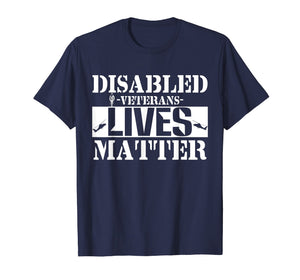 Funny shirts V-neck Tank top Hoodie sweatshirt usa uk au ca gifts for Honoring Army veteran Disabled Veteran Lives Matter T-shirts 2708393