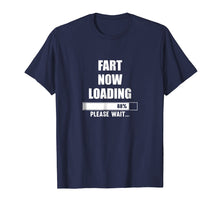 Load image into Gallery viewer, Fart Now Loading Please Wait T-Shirt
