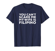 Load image into Gallery viewer, Funny shirts V-neck Tank top Hoodie sweatshirt usa uk au ca gifts for You Can&#39;t Scare Me My Wife Is Filipino T-Shirt Pinoy Tee 1341375

