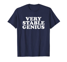 Load image into Gallery viewer, Funny shirts V-neck Tank top Hoodie sweatshirt usa uk au ca gifts for Very Stable Genius T Shirt - Great Political Quote Tee 1397048
