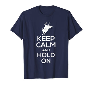 Funny shirts V-neck Tank top Hoodie sweatshirt usa uk au ca gifts for Bull Rider T-Shirt - Keep Calm And Hold On 1380710