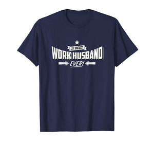 Funny shirts V-neck Tank top Hoodie sweatshirt usa uk au ca gifts for Mens Best Work Husband Ever Work Gift T-Shirt 994817
