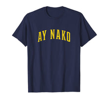 Load image into Gallery viewer, Ay Nako Pinoy Filipino Philippines T-Shirt
